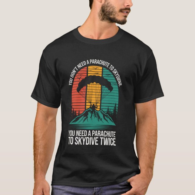 Camiseta You Don't Need A Parachute To Skydive Funny Skydiv (Anverso)