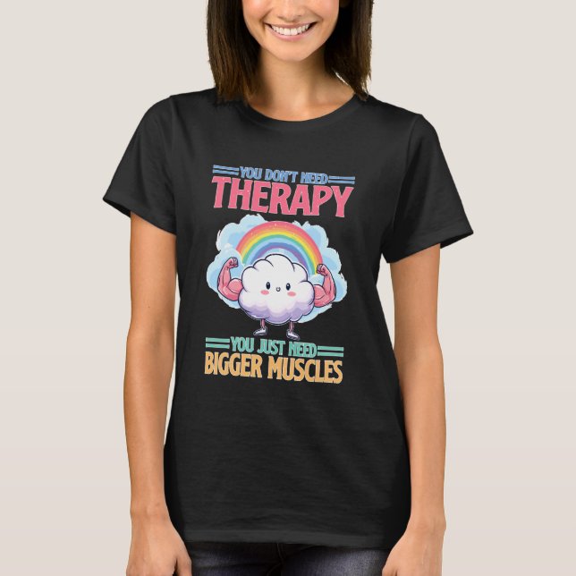 Camiseta You Don't Need Therapy You Just Need Bigger Muscle (Anverso)