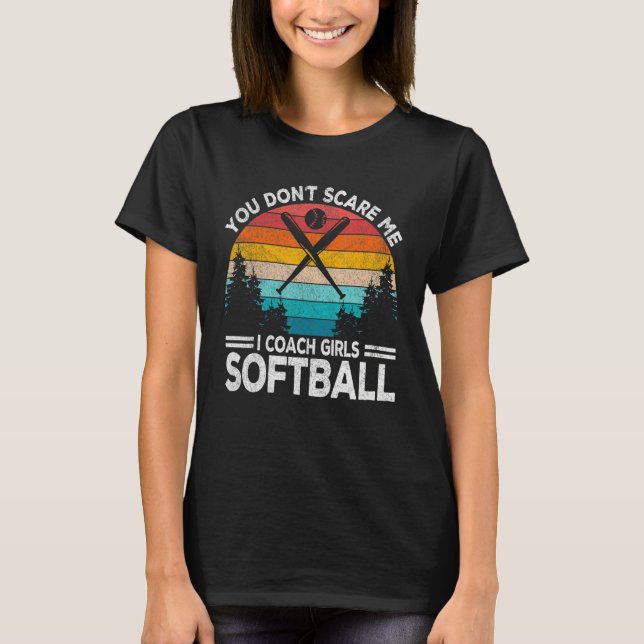 Camiseta You Don't Scare Me Gilrs Softball Team Coach Retro (Anverso)