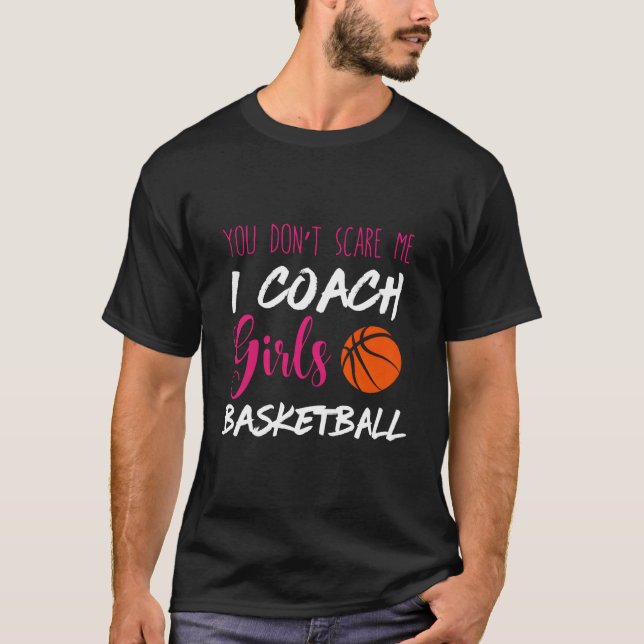 Camiseta You Don'T Scare Me I Coach Basketball Ball Sport (Anverso)