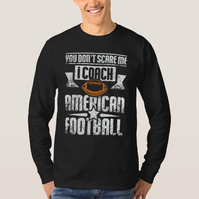 Camiseta You Don't Scare Me I Coach Girls American Football (Anverso)