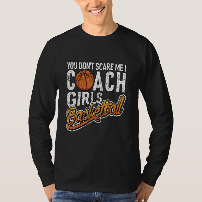 Camiseta You Don't Scare Me I Coach Girls Basketball (Anverso)