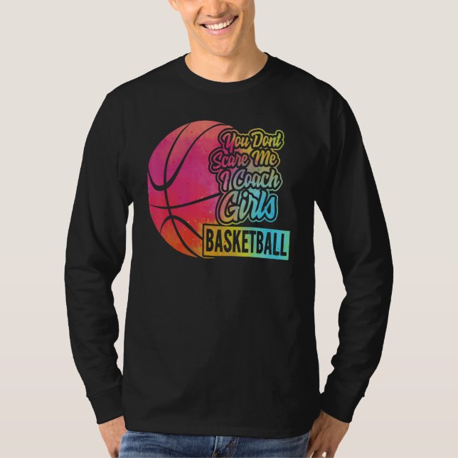 Camiseta You Don't Scare Me I Coach Girls Basketball Sport  (Anverso)