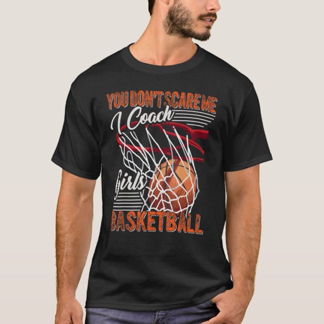 Camiseta You Don't Scare Me I Coach Girls Basketball Sport  (Anverso)