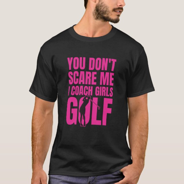 Camiseta You Don't Scare Me I Coach Girls Golf (Anverso)