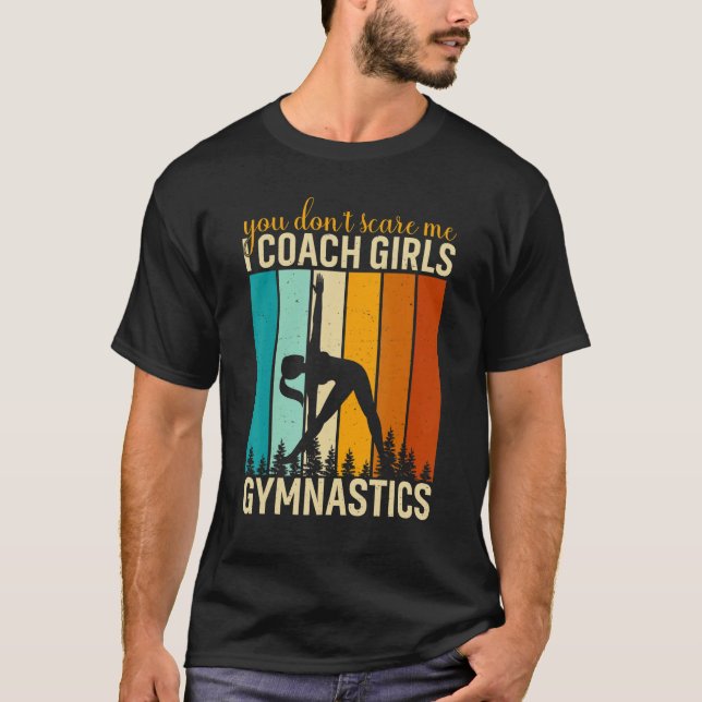 Camiseta You Don't Scare Me I Coach Girls Gymnastics Gymnas (Anverso)