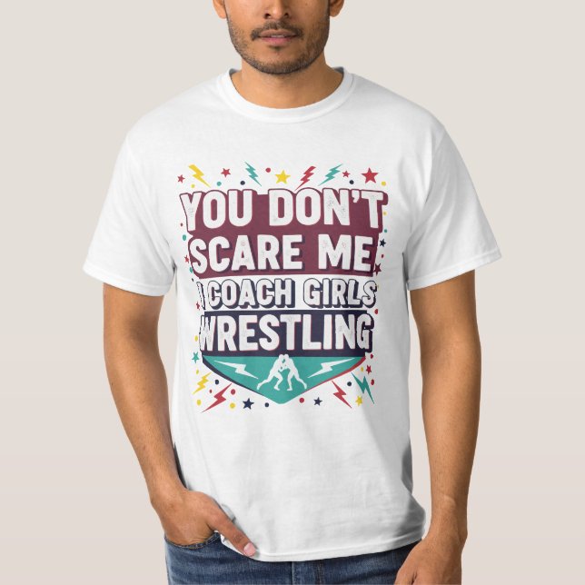 Camiseta  You Don't Scare Me I Coach Girls Wrestling (Anverso)