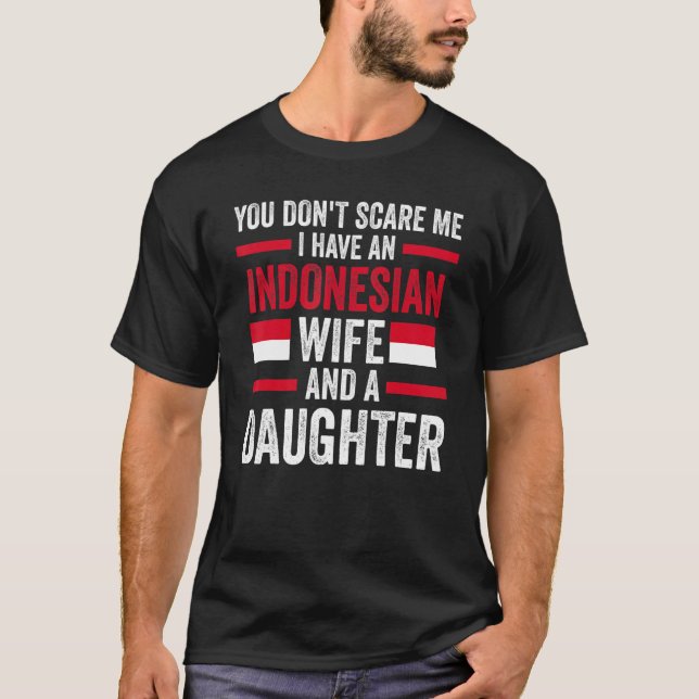 Camiseta you don't scare me I have an Indonesian wife Indon (Anverso)