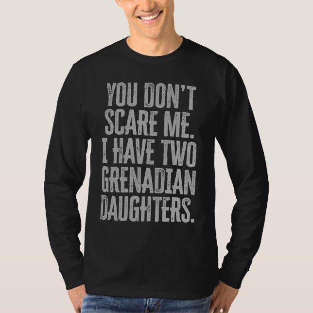 Camiseta You Dont Scare Me I Have Two Grenadian Daughters (Anverso)