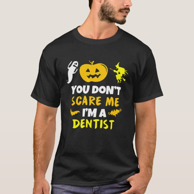 Camiseta You Dont Scare Me Im Dentist Halloween Costume Laz (Anverso)