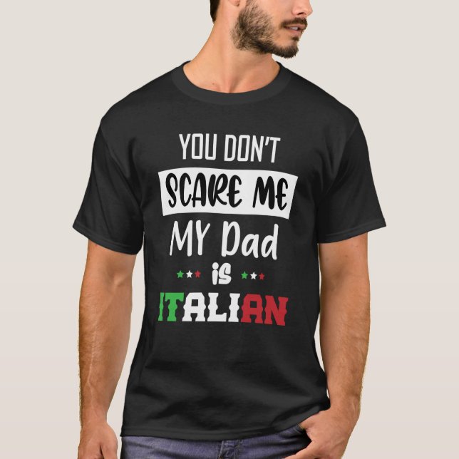 Camiseta You Don't Scare Me My Dad is Italian  Italia Italy (Anverso)