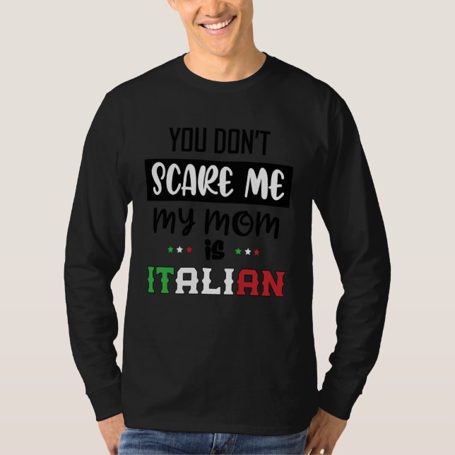 Camiseta You Don't Scare Me My Mom is Italian Italia Italy  (Anverso)