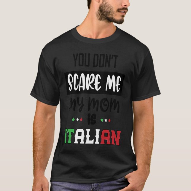 Camiseta You Don't Scare Me My Mom is Italian  Italia Italy (Anverso)