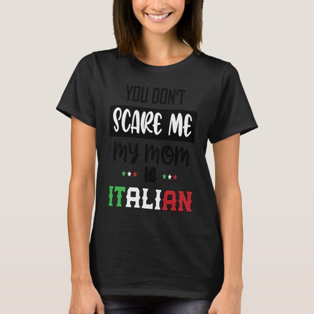 Camiseta You Don't Scare Me My Mom is Italian  Italia Italy (Anverso)