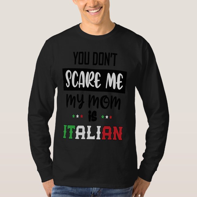 Camiseta You Don't Scare Me My Mom is Italian  Italia Italy (Anverso)