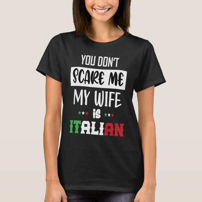 Camiseta You Don't Scare Me My Wife is Italian  Italia Ital (Anverso)
