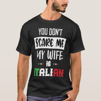 Camiseta You Don't Scare Me My Wife is Italian  Italia Ital