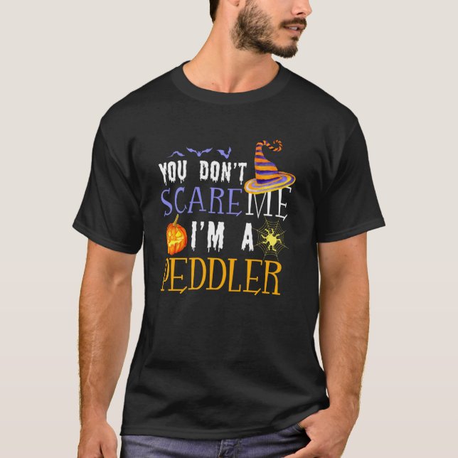 Camiseta You Don't Scare Peddler Halloween Saying Fun (Anverso)