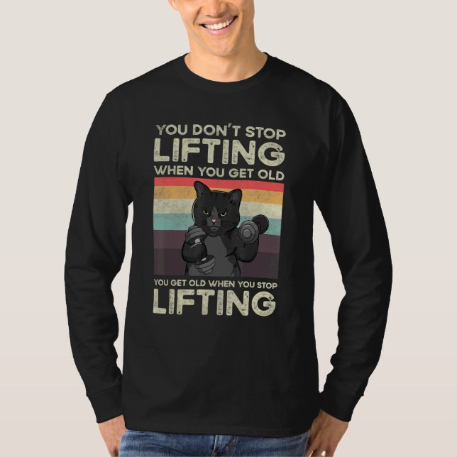 Camiseta You Don't Stop Lifting When You Get Old Cat Workou (Anverso)
