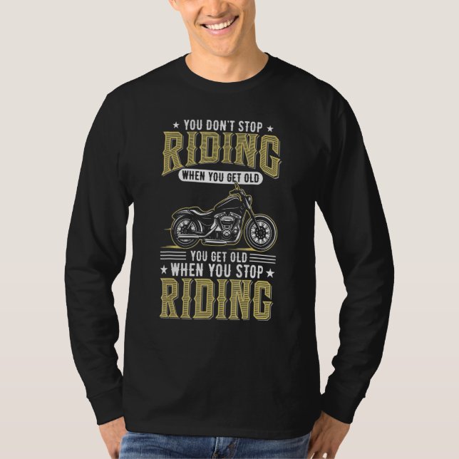 Camiseta You Don't Stop Riding When You Get Old cool Biker  (Anverso)