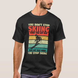 Camiseta You Don't Stop Skiing When You Get Old Funny Ski L