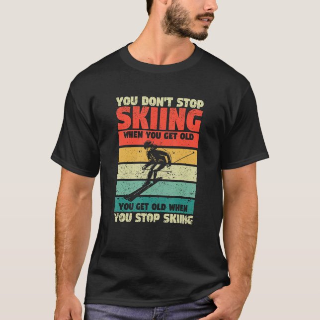 Camiseta You Don't Stop Skiing When You Get Old Funny Ski L (Anverso)