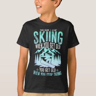 Camiseta You Dont Stop Skiing When You Get Old Funny Skier 