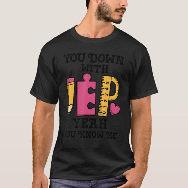 Camiseta You Down With IEP SPED Teacher Special Education   (Anverso)