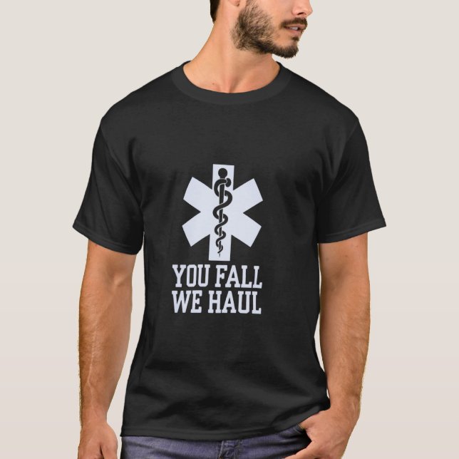Camiseta You fall we haul, Star of life, funny EMS EMT Para (Anverso)