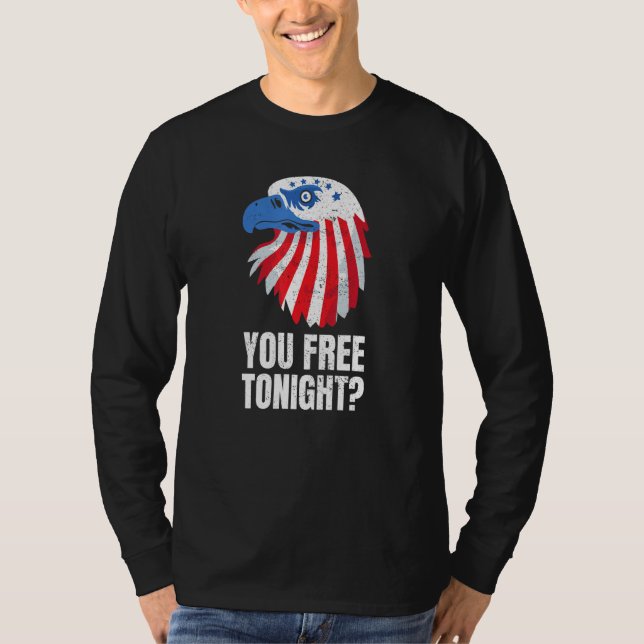 Camiseta You Free Tonight Patriotic American Bald Eagle 4th (Anverso)