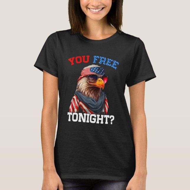 Camiseta You Free Tonight Usa Flag Bald Eagle 4th Of July (Anverso)
