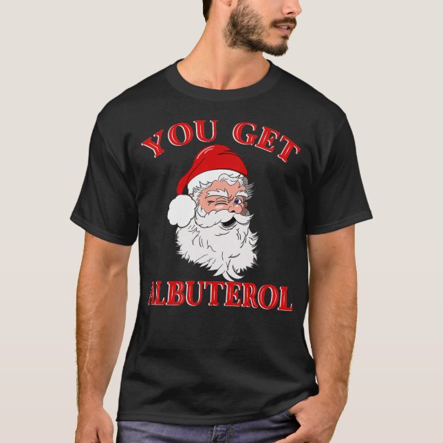 Camiseta You Get Albuterol Respiratory Therapist Christmas  (Anverso)
