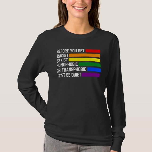 Camiseta you get racist sexist homophobic quiet LGBTQ Gay P (Anverso)