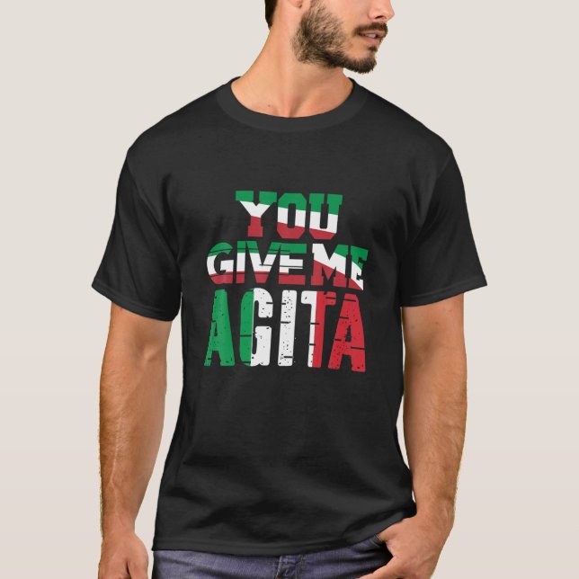 Camiseta You Give Me Agita Humor Quote Italian (Anverso)
