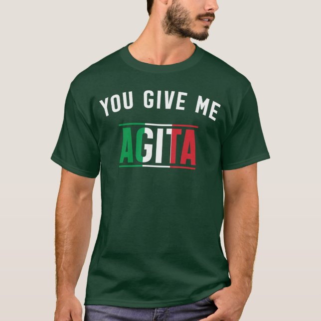 Camiseta You Give Me Agita Italian Slang Saying Funny Itali (Anverso)