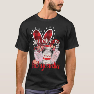 Camiseta You Give Me Tachycardia apparel Nurse Valentineu20