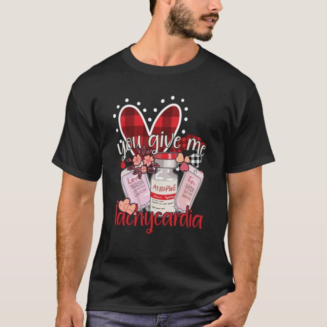 Camiseta You Give Me Tachycardia apparel Nurse Valentineu20 (Anverso)