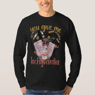 Camiseta You Give Me Tachycardia apparel Nurse Valentineu20