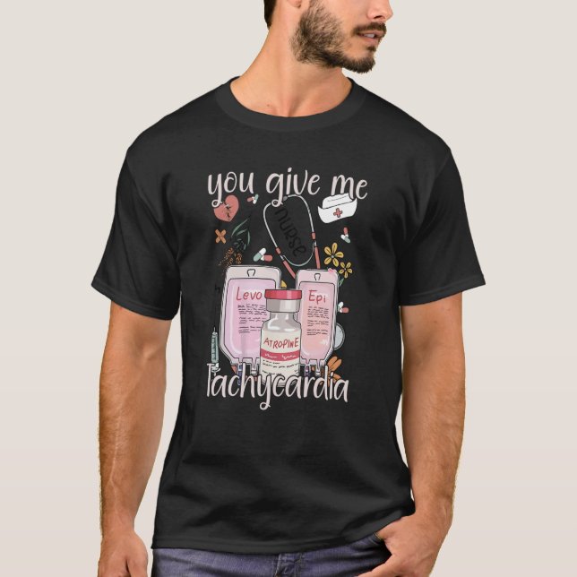 Camiseta You Give Me Tachycardia apparel Nurse Valentineu20 (Anverso)