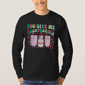 Camiseta You Give Me Tachycardia ICU Nurse Life Valentines