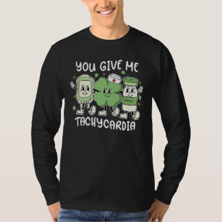 Camiseta You Give Me Tachycardia ICU Nurse St Patrick's Day