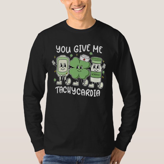 Camiseta You Give Me Tachycardia ICU Nurse St Patrick's Day (Anverso)