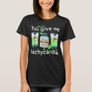 Camiseta You Give Me Tachycardia Nurse St Patrick s Day Pha