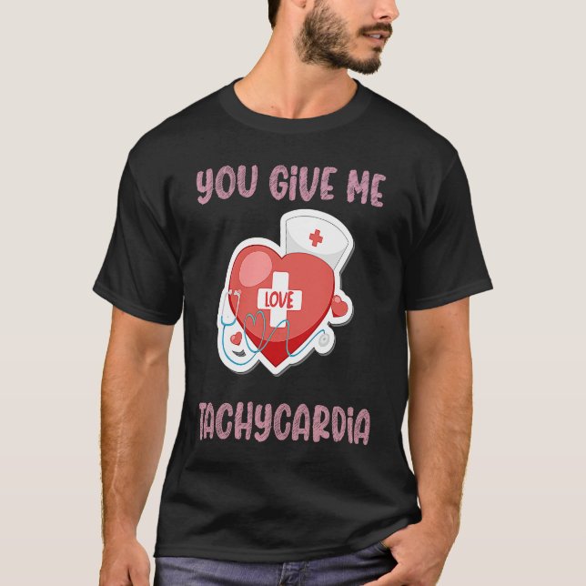 Camiseta You Give Me Tachycardia Nurse Valentine's Day Phar (Anverso)