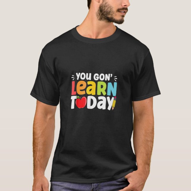 Camiseta You Gon Learn Today Back To School Apple Pencil Te (Anverso)