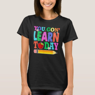 Camiseta You Gon Learn Today Teacher Squad  Back To School