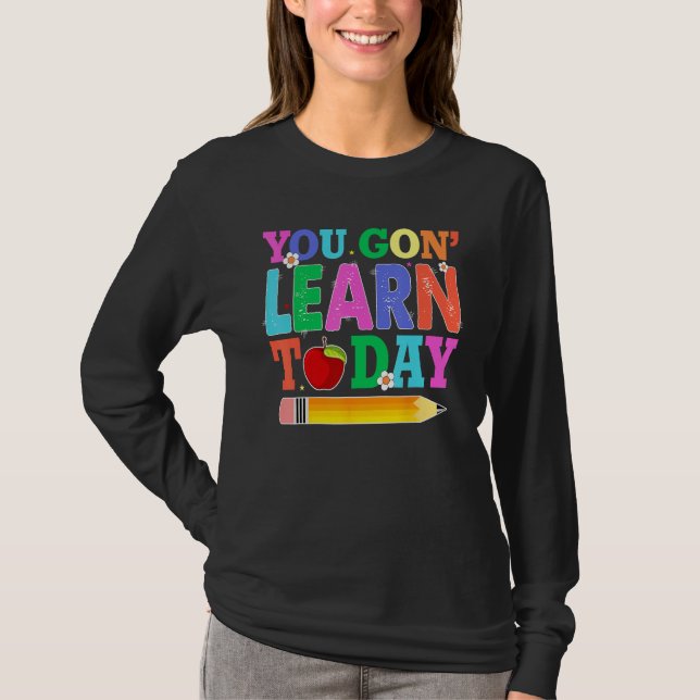 Camiseta You Gon Learn Today Teacher Squad  Back To School (Anverso)