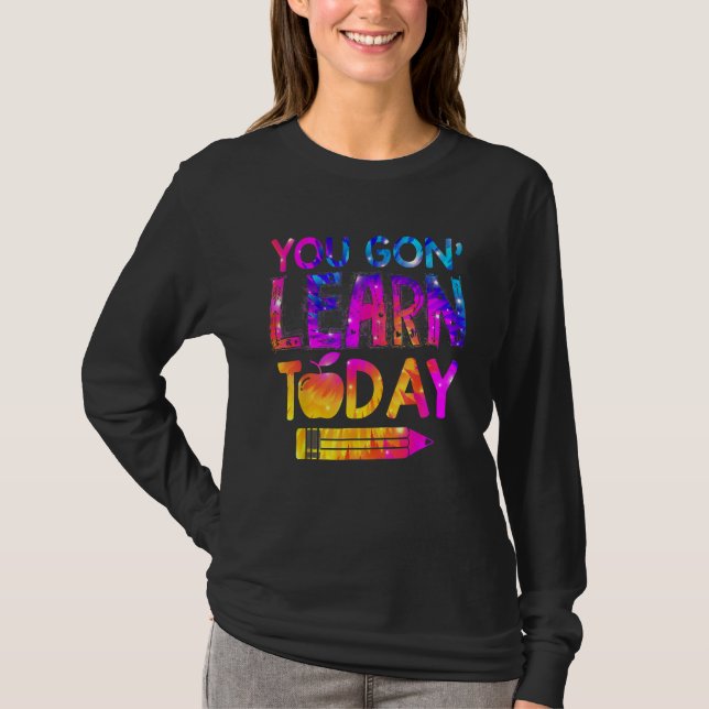 Camiseta You Gon Learn Today  Teacher Tie Dye Back To Schoo (Anverso)