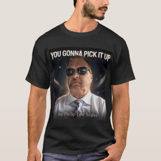 Camiseta You Gonna Pick It Up Merchandising Exclusivo para