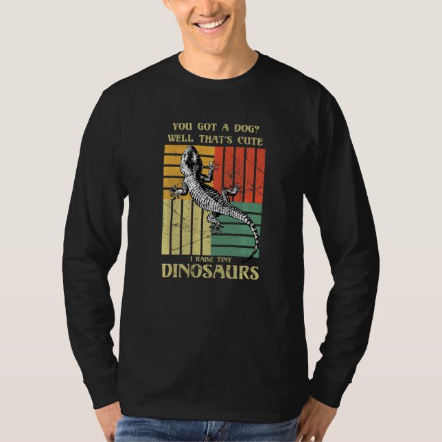 Camiseta You got a dog Well that's cute I raise tiny dinosa (Anverso)